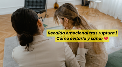 Cómo evitar una recaída emocional tras una ruptura amorosa